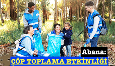 <center> Abana: </center><center><font color=’blue’> ÇÖP TOPLAMA ETKİNLİĞİ </font></center>