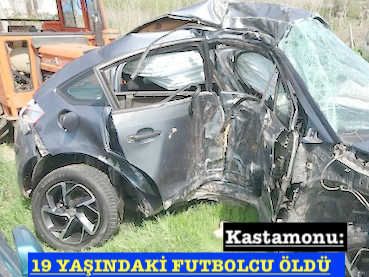 <center> Kastamonu: </center><center><font color=’blue’>19 YAŞINDAKİ FUTBOLCU ÖLDÜ </font></center>