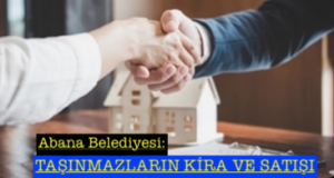 <center> Abana Belediyesi: </center><center><font color=’blue’> TAŞINMAZLARIN KİRA VE SATIŞI </font></center>
