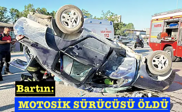<center> Bartın: </center><center><font color=’blue’> MOTOSİK SÜRÜCÜSÜ ÖLDÜ </font></center>