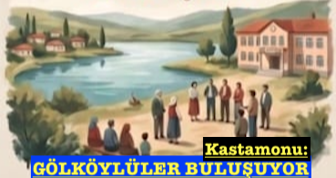 <center> Kastamonu: </center><center><font color=’blue’> GÖLKÖYLÜLER BULUŞUYOR </font></center>