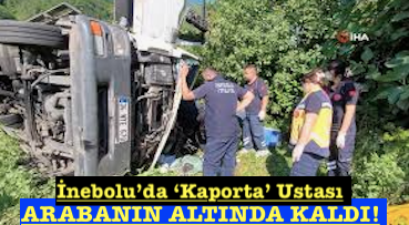 <center> İnebolu’da ‘Kaporta’ Ustası  </center><center><font color=’blue’> ARABANIN ALTINDA KALDI! </font></center>