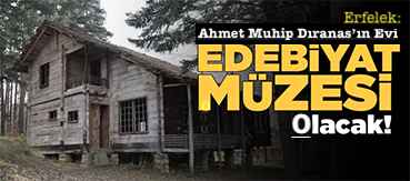<center> Erfelek: </center><center><font color=’blue’> Ahmet Muhip Dıranas’ın Evi EDEBİYAT MÜZESİ OLACAK </font></center>